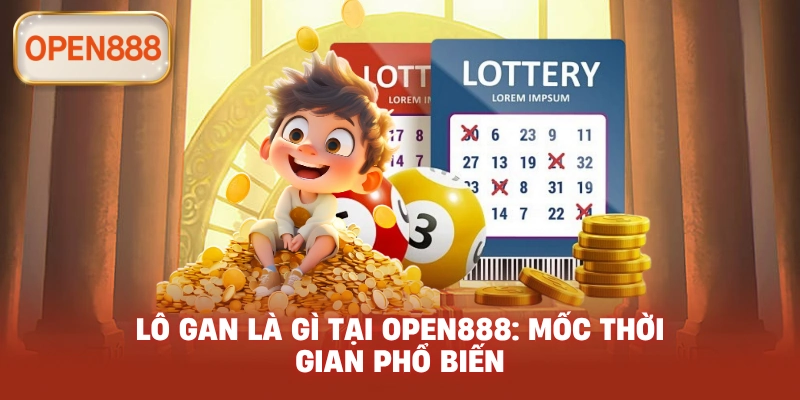 Lô gan là gì tại open888: Mốc thời gian phổ biến