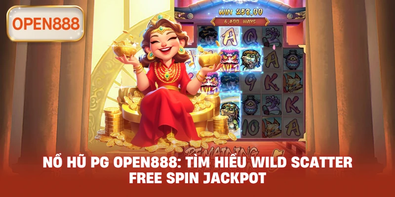 Nổ hũ PG open888: Tìm hiểu Wild Scatter Free Spin Jackpot