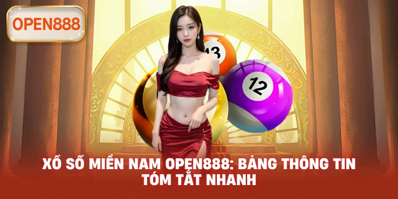 Xổ số miền Nam open888: Bảng thông tin tóm tắt nhanh