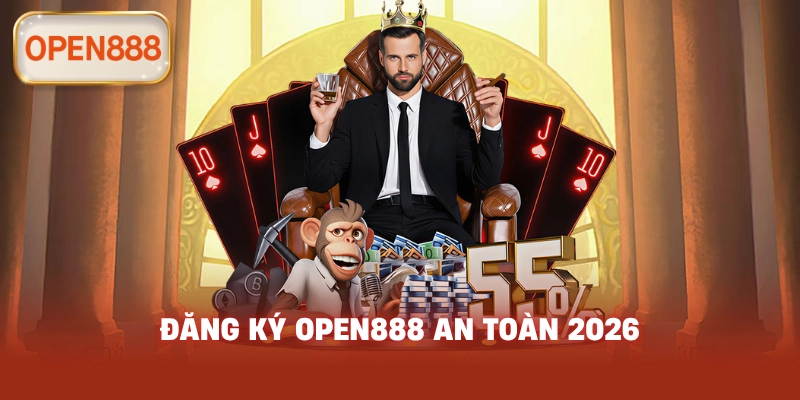Đăng ký open888 an toàn 2026