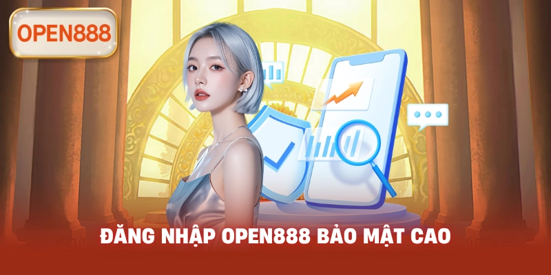 Đăng nhập open888 bảo mật cao