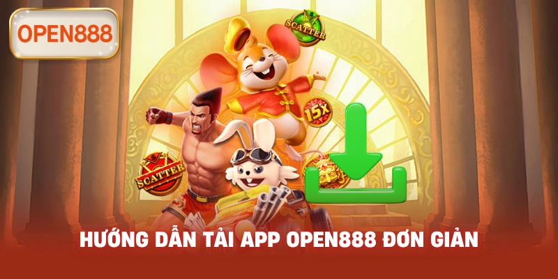 Hướng dẫn tải app open888 đơn giản