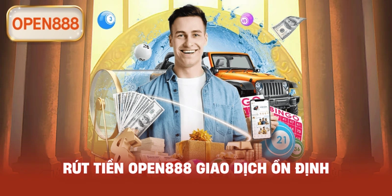 Rút tiền open888 giao dịch ổn định