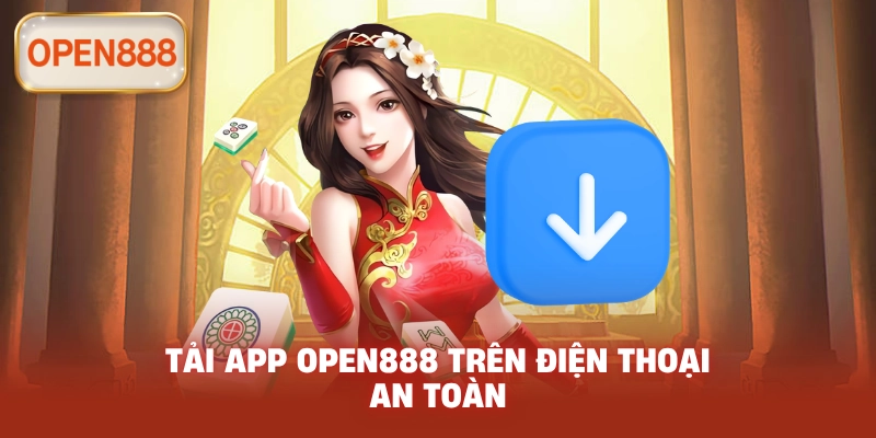 Tải app open888 trên điện thoại an toàn