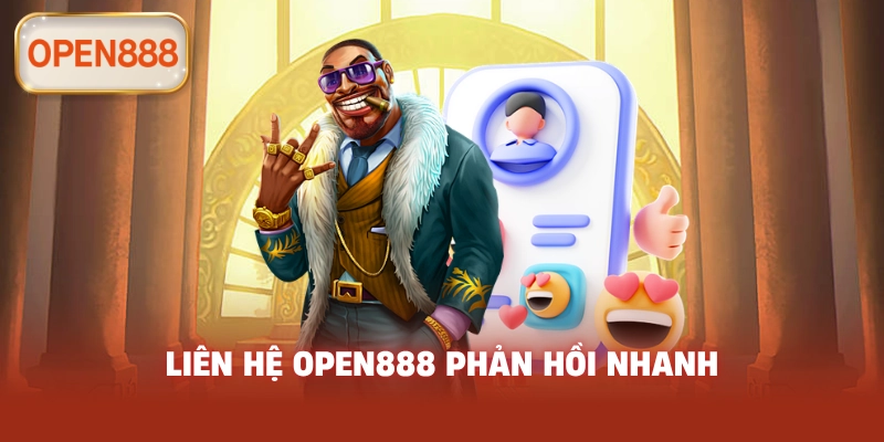 Liên Hệ open888 phản hồi nhanh